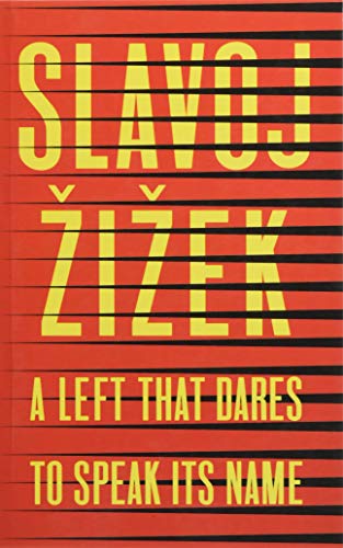A Left that Dares to Speak Its Name: 34 Untimely Interventions A Left that Dares to Speak Its Name: 34 Untimely Interventions von Polity