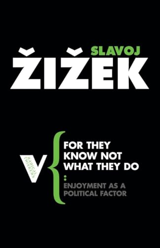 For They Know Not What They Do: Enjoyment as a Political Factor (Radical Thinkers) von Verso