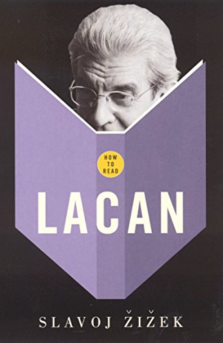 How to Read Lacan: Slavoj Zizek How to Read Lacan: Slavoj Zizek