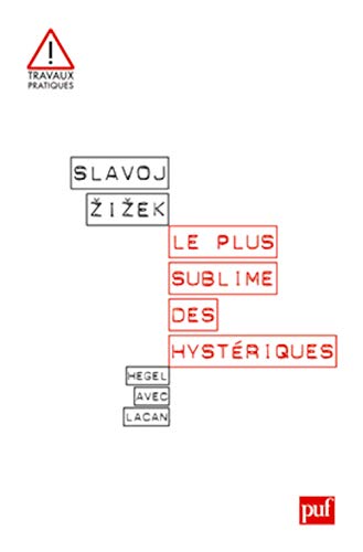 Le plus sublime des hystériques: Hegel avec Lacan