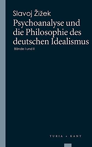 Psychoanalyse und die Philosophie des deutschen Idealismus: Bände 1 und 2 (Turia Reprint)