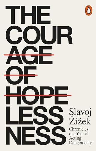The Courage of Hopelessness: Chronicles of a Year of Acting Dangerously von Penguin