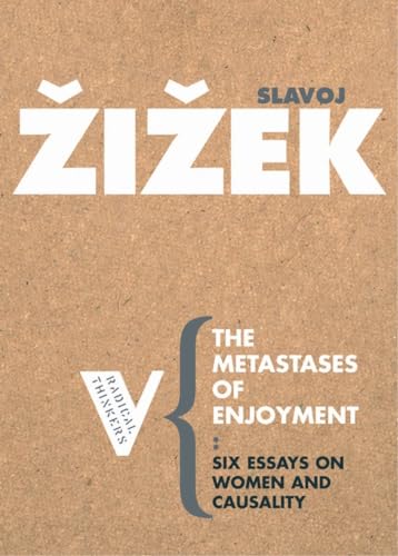 The Metastases of Enjoyment: On Women and Casuality (Radical Thinkers)