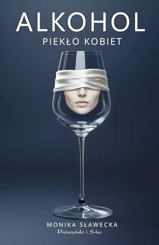 Alkohol: Piekło kobiet von Prószyński Media