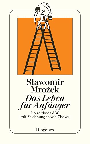 Das Leben für Anfänger: Ein zeitloses ABC mit Zeichnungen von Chaval (detebe) von Diogenes