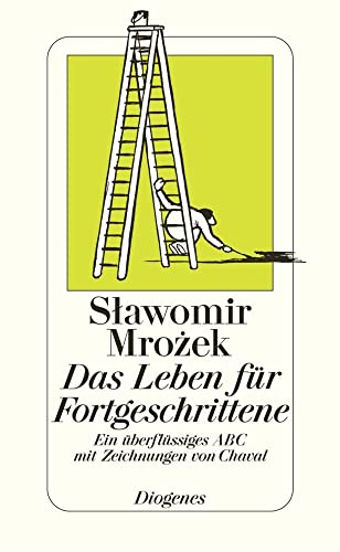 Das Leben für Fortgeschrittene: Ein überflüssiges ABC mit Zeichnungen von Chaval von Diogenes