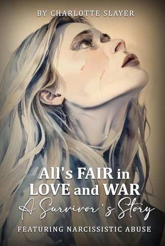 All’s Fair in Love and War: A Survivor’s Story von Self-Publish