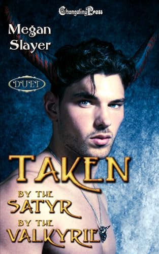 Taken by the Satyr/Taken by the Valkyrie Duet: Paranormal Women’s Fiction von Changeling Press LLC