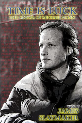 Time is Luck: The Cinema of Michael Mann von Telos Publishing