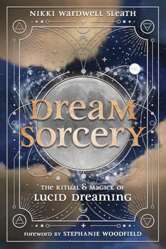 Dream Sorcery: The Ritual & Magick of Lucid Dreaming Dream Sorcery: The Ritual & Magick of Lucid Dreaming von Llewellyn Publications,U.S.