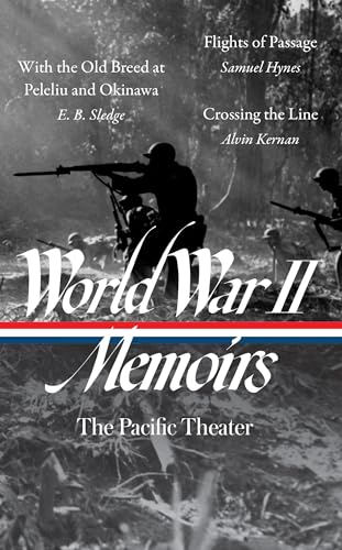 World War II Memoirs: The Pacific Theater: With the Old Breed at Peleliu and Okinawa / Flights of Passage / Crossing the Line (The Library of America, 351) von Library of America