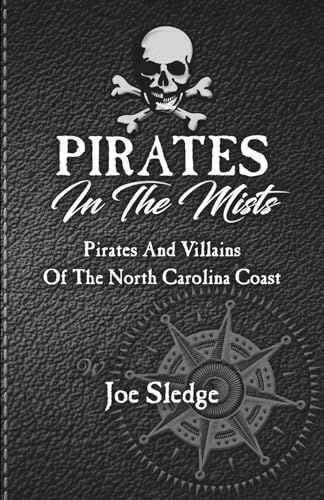 Pirates In The Mists: Pirates And Villains Of The North Carolina Coast von Gravity Well Books