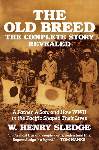 The Old Breed... The Complete Story Revealed: A Father, A Son, and How WWII in the Pacific Shaped Their Lives The Old Breed... The Complete Story Revealed: A Father, A Son, and How WWII in the Pacific Shaped Their Lives von Knox Press