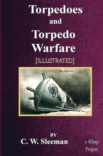 Torpedoes and Torpedo Warfare von E-Kitap Projesi & Cheapest Books