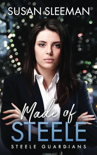 Made of Steele: (Steele Guardians - Book 4) von Edge of Your Seat Books, Inc.