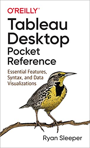 Tableau Desktop Pocket Reference: Essential Features, Syntax, and Data Visualizations von O'Reilly Media