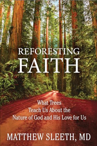 Reforesting Faith: What Trees Teach Us About the Nature of God and His Love for Us von WaterBrook Press