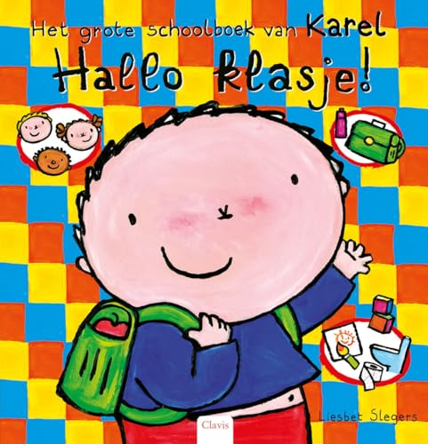Hallo klasje!: het grote schoolboek van Karel (Karel en Kaatje) von Clavis B.V.B.A., Uitgeverij