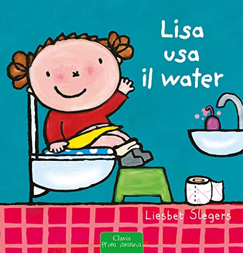 Lisa usa il water. Ediz. a colori (Prima infanzia) von Clavis
