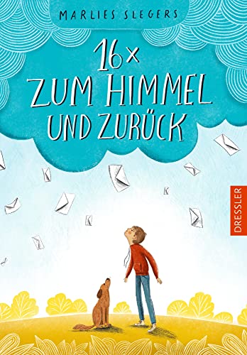 16 x zum Himmel und zurück: Bewegendes Kinderbuch über den Tod ab 10 Jahren von Dressler Cecilie