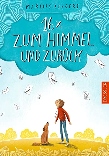 16 x zum Himmel und zurück: Bewegendes Kinderbuch über den Tod ab 10 Jahren von Dressler