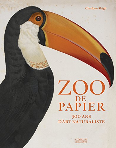 Zoo de papier: 500 ans d'art naturaliste von ISBN