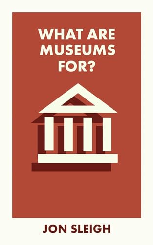 What Are Museums For? (What Is It For?)