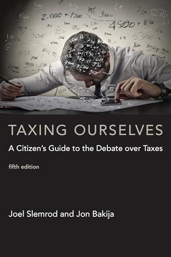 Taxing Ourselves (MIT Press): A Citizen's Guide to the Debate over Taxes