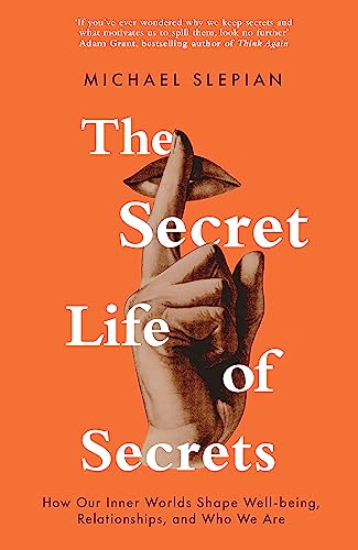 The Secret Life Of Secrets: How Our Inner Worlds Shape Well-being, Relationships, and Who We Are von Robinson