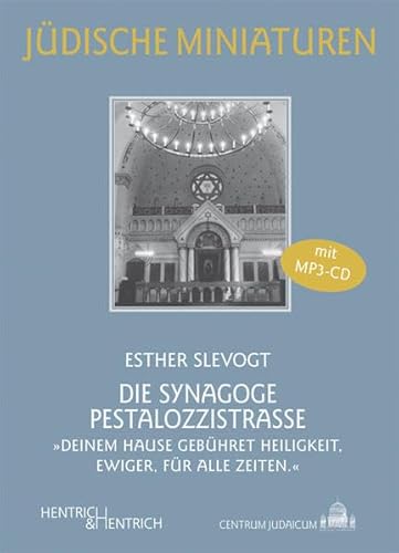Die Synagoge Pestalozzistraße: „Deinem Hause gebühret Heiligkeit, Ewiger, für alle Zeiten.“ (Jüdische Miniaturen: Herausgegeben von Hermann Simon)