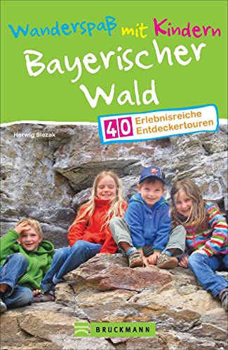 Bruckmann Wanderführer: Wanderspaß mit Kindern Bayerischer Wald. 40 erlebnisreiche Entdeckertouren für die ganze Familie.