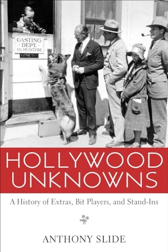 Hollywood Unknowns: A History of Extras, Bit Players, and Stand-Ins von University Press of Mississippi