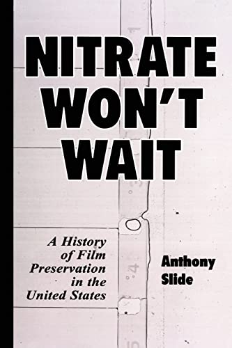 Nitrate Won't Wait: A History of Film Preservation in the United States von McFarland & Company