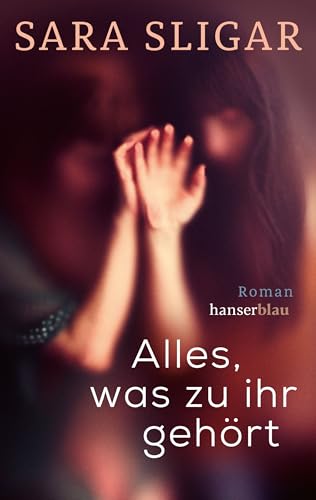 Alles, was zu ihr gehört: Roman von Hanser