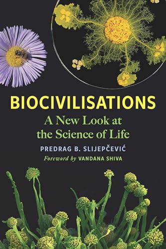 Biocivilisations: A New Look at the Science of Life von Chelsea Green Publishing Co