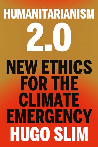 Humanitarianism 2.0: New Ethics for the Climate Emergency von C Hurst & Co Publishers Ltd