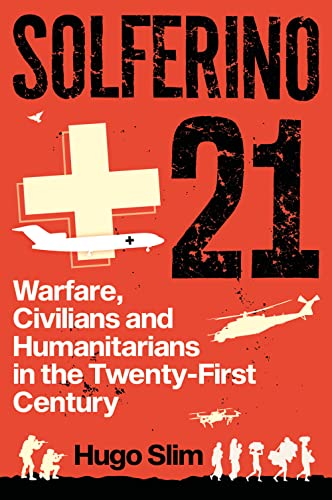 Solferino 21: Warfare, Civilians and Humanitarians in the Twenty-first Century von C Hurst & Co Publishers Ltd