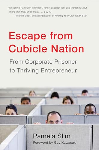 Escape from Cubicle Nation: From Corporate Prisoner to Thriving Entrepreneur