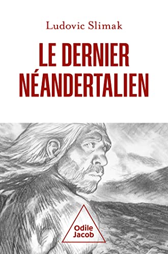 Le dernier Néandertalien: Comprendre comment meurent les hommes von JACOB