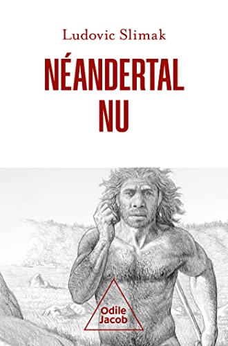 Néandertal nu: Comprendre la créature humaine von JACOB