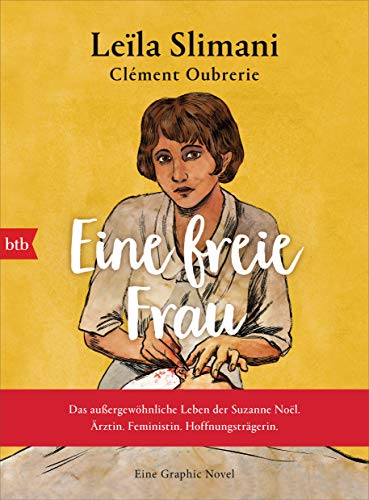 Eine freie Frau. Das außergewöhnliche Leben der Suzanne Noël. Ärztin. Feministin. Hoffnungsträgerin: Eine Graphic Novel - von btb