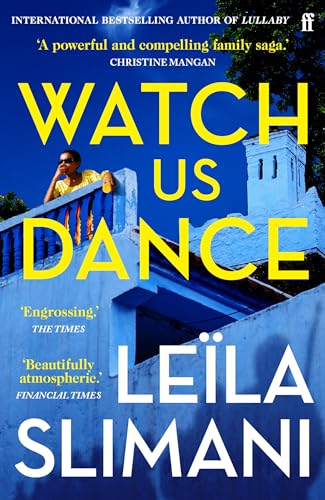 Watch Us Dance: The vibrant new novel from the bestselling author of Lullaby Watch Us Dance: The vibrant new novel from the bestselling author of Lullaby