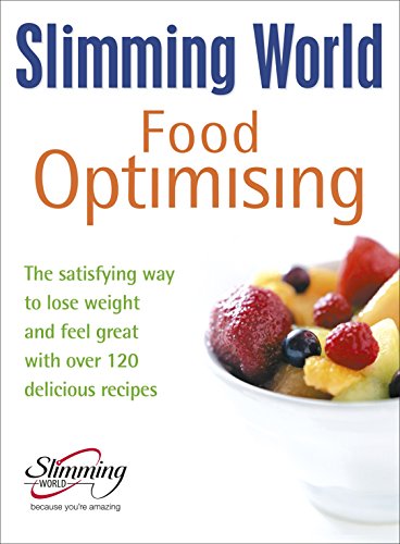 Slimming World Food Optimising: The Satisfying Way to Lose Weight and Feel Great with Over 120 Delicious Recipes von Random House UK
