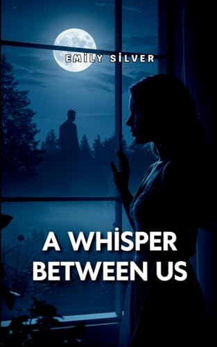 A Whisper Between Us von Emily Silver