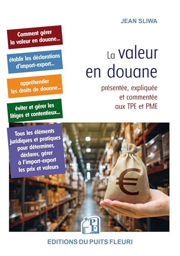 La valeur en douane: présentée, expliquée et commentée aux TPE et PME von PUITS FLEURI