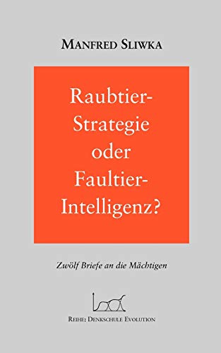 Raubtier - Strategie oder Faultier-Intelligenz? Zwölf Briefe an die Mächtigen