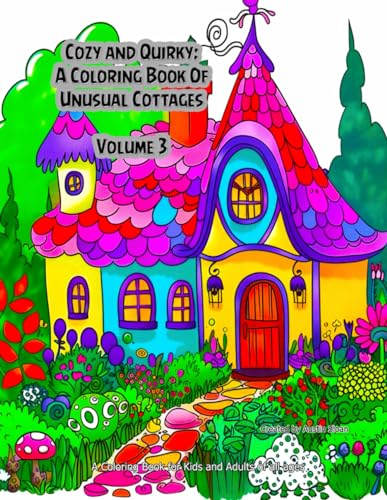 Cozy and Quirky: A Coloring Book of Unusual Cottages: Volume 3 (Quirky Cottages, Band 3) von Independently published