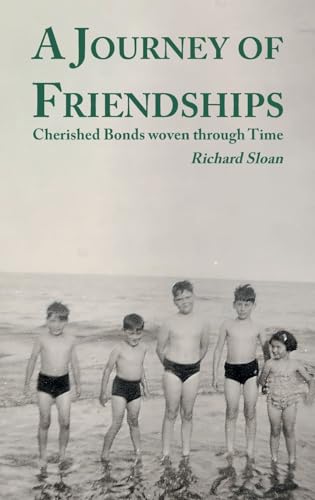 A Journey of Friendships: Cherished Bonds woven through Time von Grosvenor House Publishing Ltd