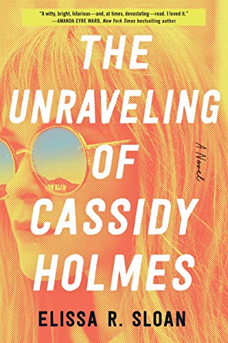 The Unraveling of Cassidy Holmes: A Novel von William Morrow & Company