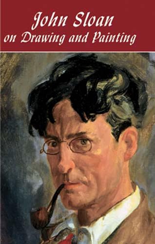 John Sloan on Drawing and Painting: The Gist of Art (Dover Art Instruction)